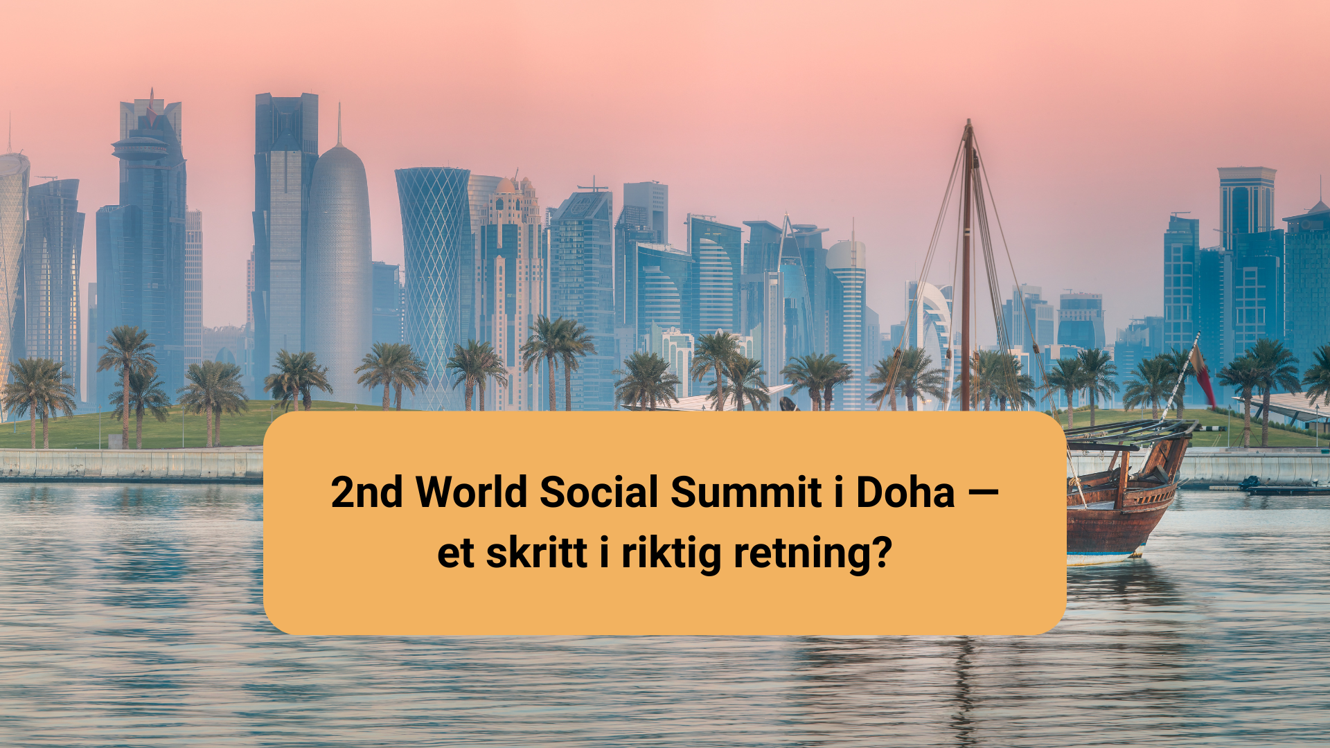 Doha skyline: «2nd World Social Summit i Doha — et skritt i riktig retning?»